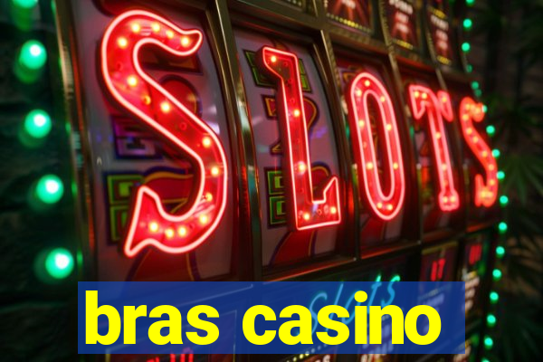 bras casino