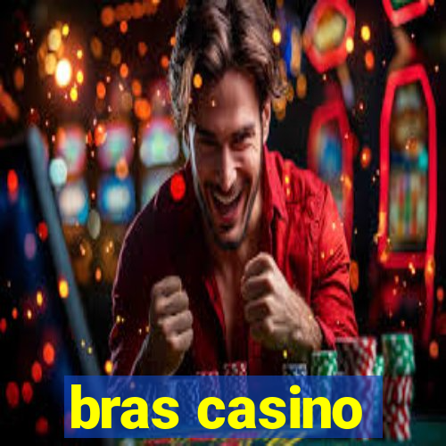 bras casino