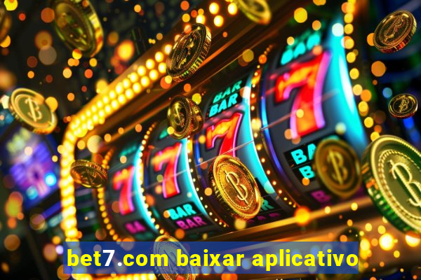 bet7.com baixar aplicativo