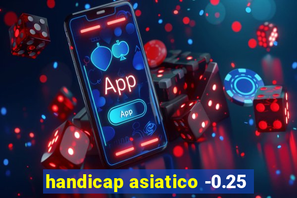 handicap asiatico -0.25