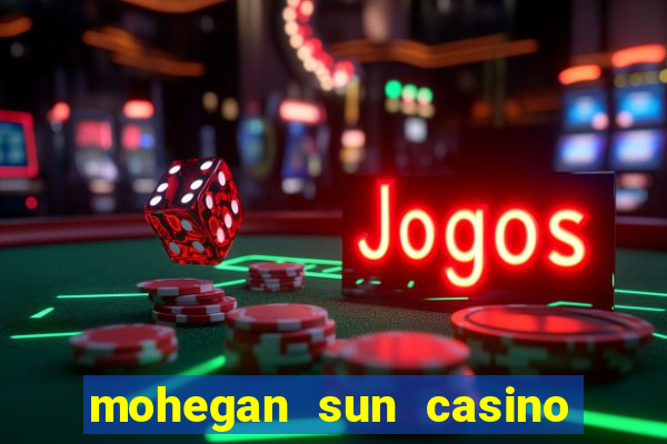 mohegan sun casino in ct