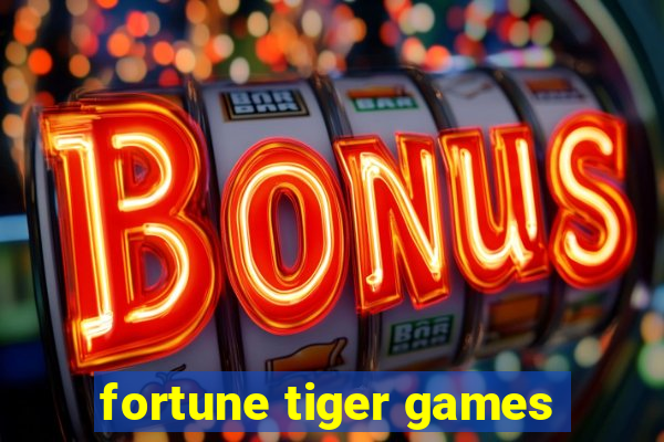 fortune tiger games