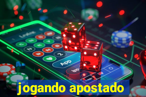 jogando apostado