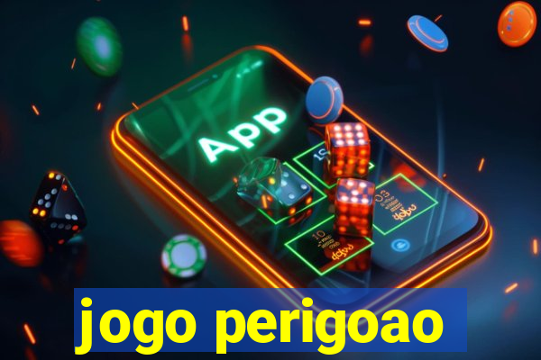 jogo perigoao