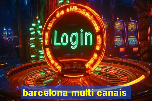 barcelona multi canais