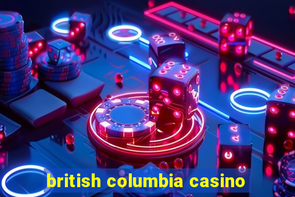 british columbia casino