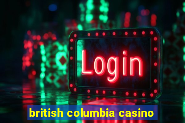 british columbia casino