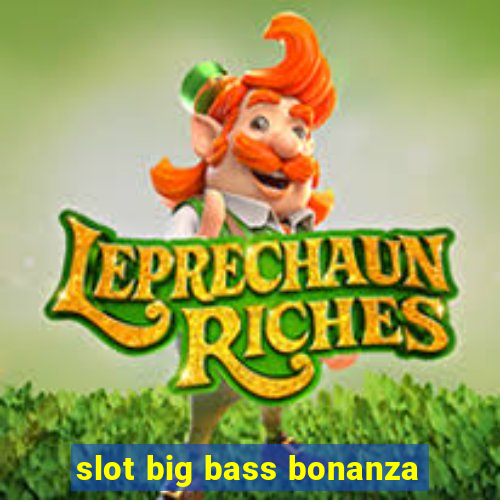 slot big bass bonanza