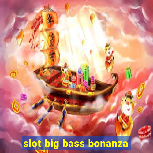 slot big bass bonanza