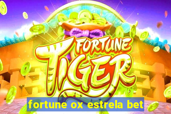 fortune ox estrela bet