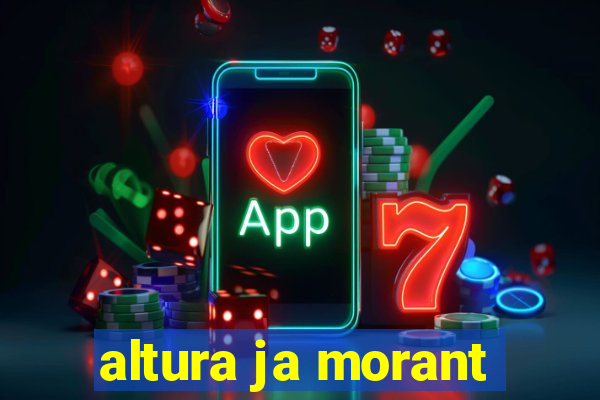 altura ja morant