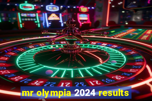 mr olympia 2024 results