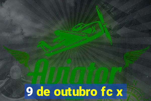 9 de outubro fc x