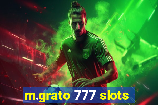 m.grato 777 slots