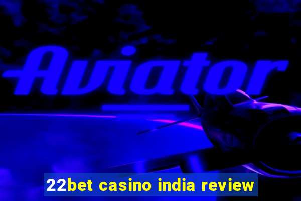 22bet casino india review