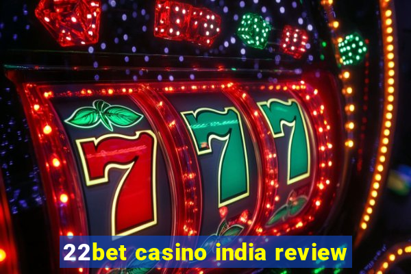 22bet casino india review