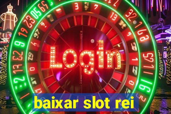 baixar slot rei