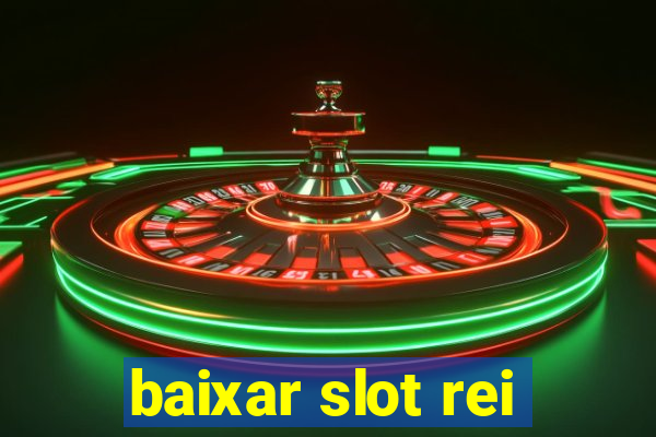 baixar slot rei