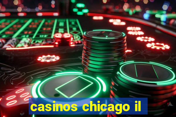 casinos chicago il