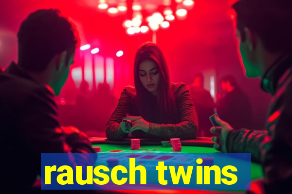 rausch twins