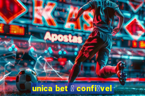 unica bet 茅 confi谩vel