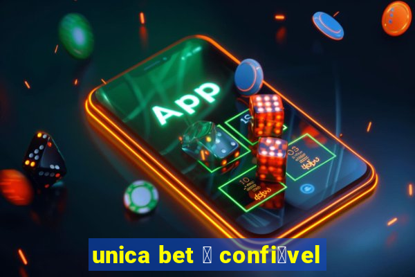 unica bet 茅 confi谩vel