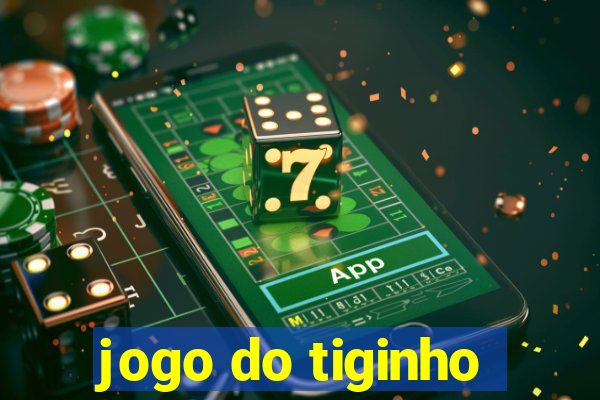 jogo do tiginho