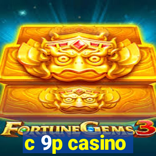 c 9p casino