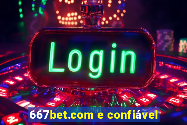 667bet.com e confiável