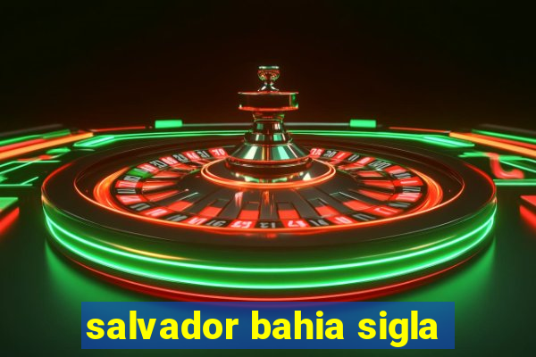 salvador bahia sigla