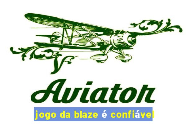 jogo da blaze é confiável