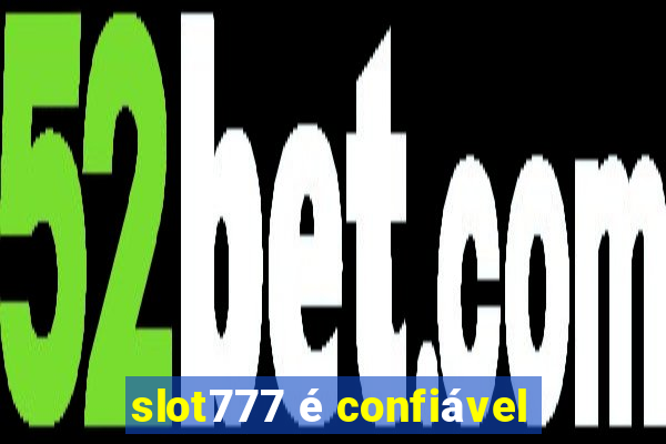 slot777 é confiável