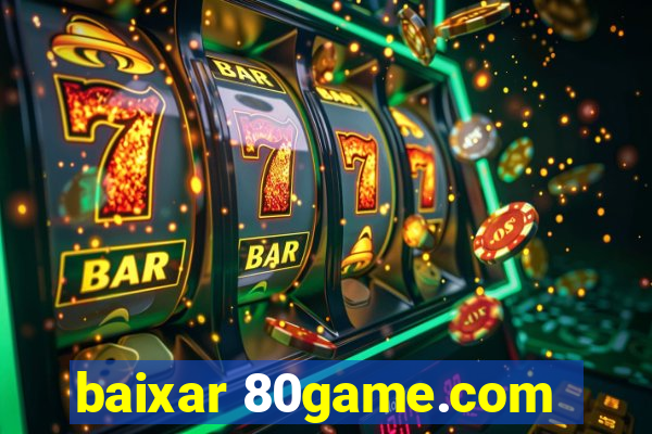 baixar 80game.com