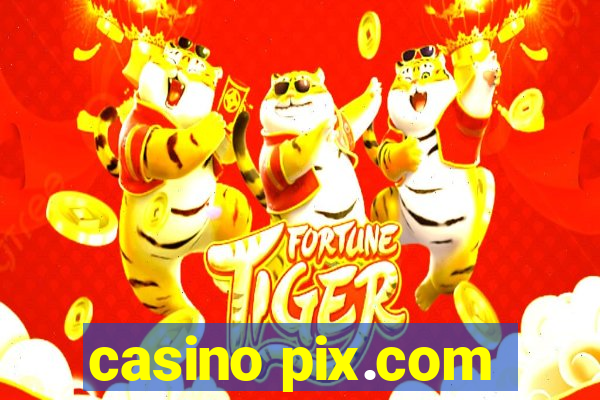 casino pix.com