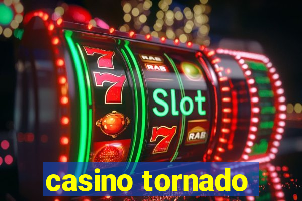 casino tornado