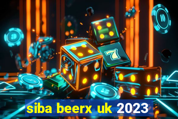 siba beerx uk 2023