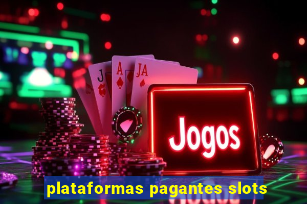 plataformas pagantes slots