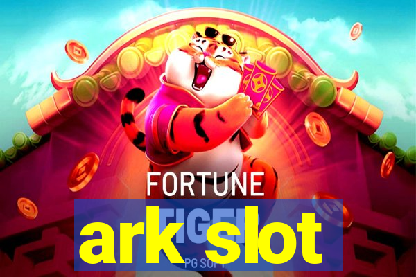 ark slot