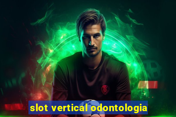 slot vertical odontologia