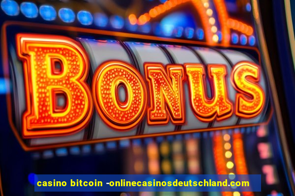 casino bitcoin -onlinecasinosdeutschland.com