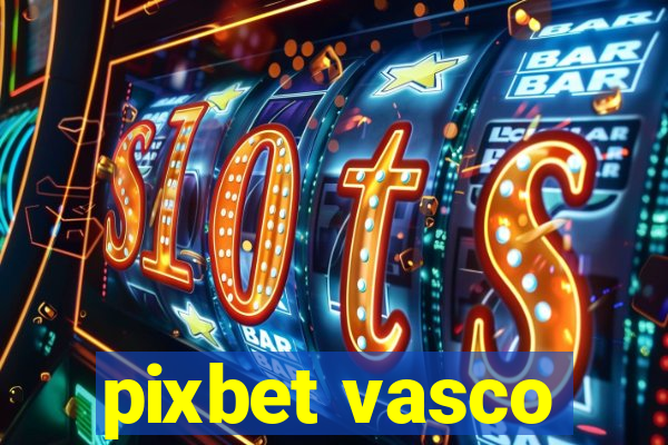 pixbet vasco