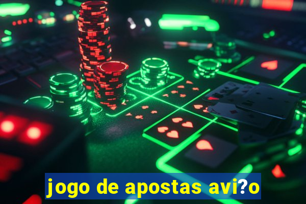 jogo de apostas avi?o