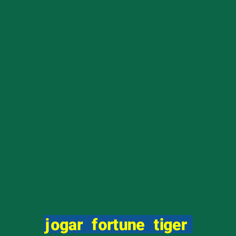 jogar fortune tiger pg demo