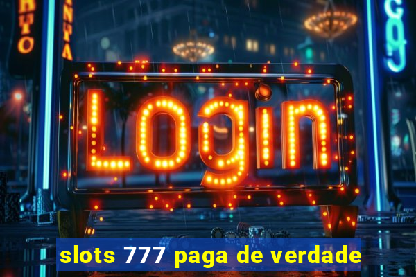 slots 777 paga de verdade