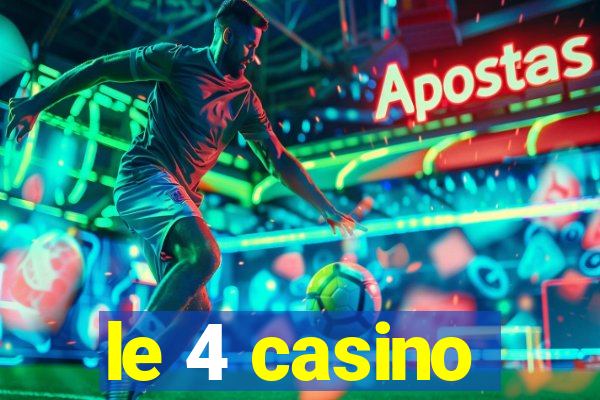 le 4 casino