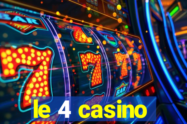 le 4 casino