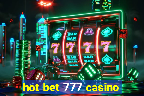 hot bet 777 casino