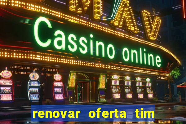 renovar oferta tim beta por sms