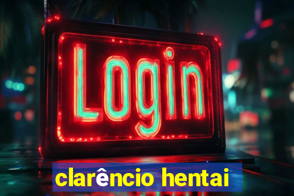 clarêncio hentai