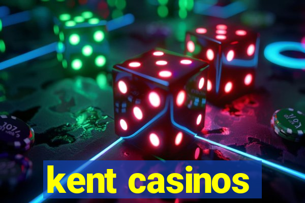 kent casinos